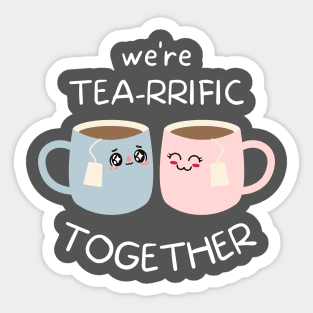 Tea Puns, Quote Print, Chibi Design, Puns, Cartoon, We're Tea-rrific Together Sticker